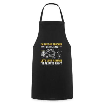 I'm The Tow Trucker I'm Always Right Tow Truck - Kochschürze - Schwarz - Vorne - AI Model Male 185 dark (185cm)