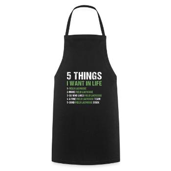 Sport 5 Things I Want In Life Field Lacrosse - Cooking Apron - black - Front - AI Model Male 185 dark (185cm)