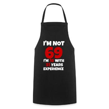 69 is like 18 only with 51 years experience Birthday - Cooking Apron - black - Front - AI Model Male 185 dark (185cm)