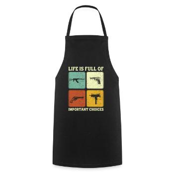 Life is Full Of Important Choices Gun Lover Guns - Cooking Apron - black - Front - AI Model Male 185 dark (185cm)