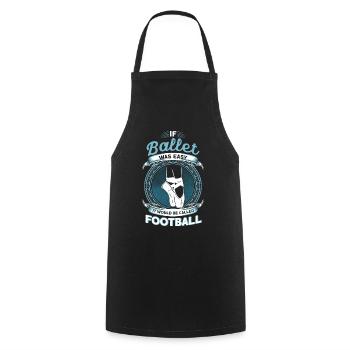 Si le ballet serait simple, ça s’appellerait Football - Tablier de cuisine - noir - Devant - AI Model Male 185 dark (185cm)