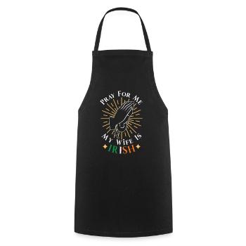 Pray for me My wife is Irish Irish Ireland - Cooking Apron - black - Front - AI Model Male 185 dark (185cm)