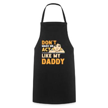 Zwing Mich Nicht Mich Wie Mein Daddy Zu Verhalten - Kochschürze - Schwarz - Vorne - AI Model Male 185 dark (185cm)