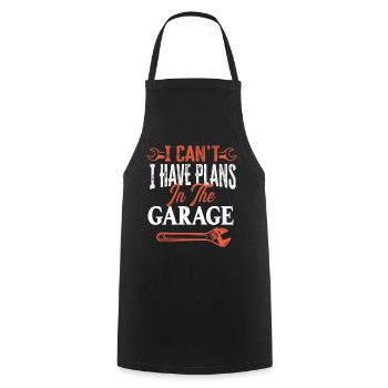 I can't I have plans in the garage profession - Cooking Apron - black - Front - AI Model Male 185 dark (185cm)