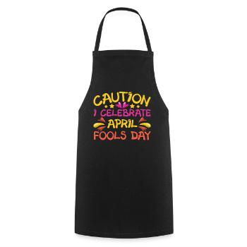 Caution I Celebrate April Fool's Joke April - Cooking Apron - black - Front - AI Model Male 185 dark (185cm)