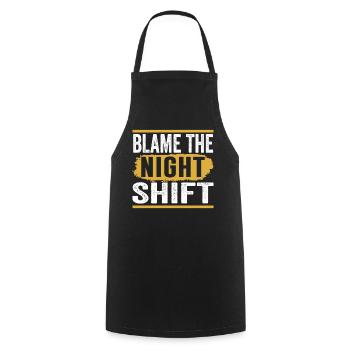 Blame is the night shift day shift sayings - Cooking Apron - black - Front - AI Model Male 185 dark (185cm)