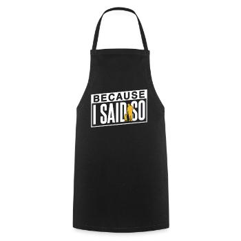 Because I Say It Father Father Day Daddy - Cooking Apron - black - Front - AI Model Male 185 dark (185cm)