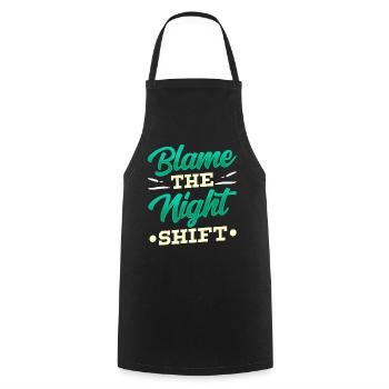 Blame is the night shift sayings day shift - Cooking Apron - black - Front - AI Model Male 185 dark (185cm)