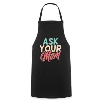 Ask Your Mom Daddy Dad Father Day Father - Cooking Apron - black - Front - AI Model Male 185 dark (185cm)