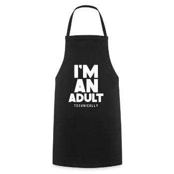 I Am An Adult Technically Adult - Cooking Apron - black - Front - AI Model Male 185 dark (185cm)