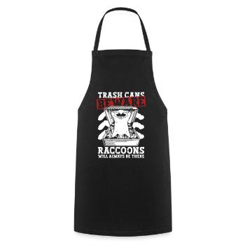 Trash cans Beware raccoons will always be there - Cooking Apron - black - Front - AI Model Male 185 dark (185cm)
