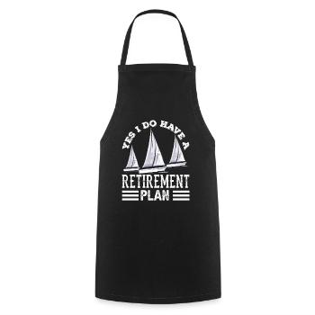 Yes I have a retirement plan sailing sailors - Cooking Apron - black - Front - AI Model Male 185 dark (185cm)