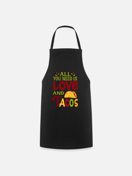 all you need is love and tacos - Cooking Apron - black