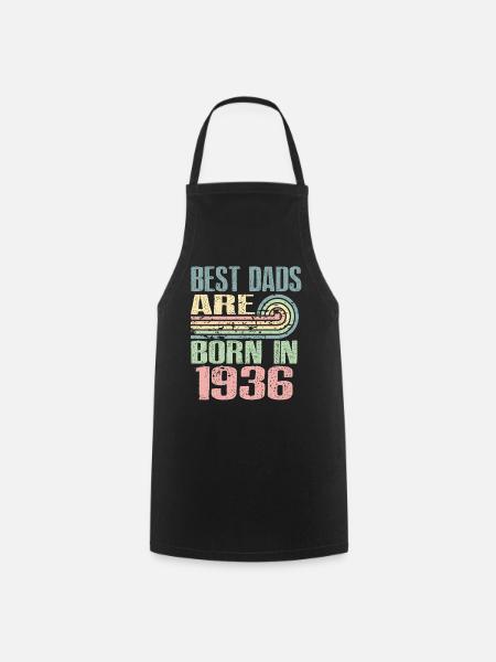 The best fathers were born in 1936, 87 years old, - Cooking Apron - black