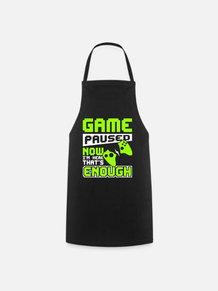 Game paused now i'm here that's enough - Kochschürze - Schwarz