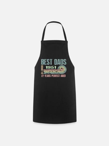 The best fathers were born in 1951, 72 years old, - Cooking Apron - black