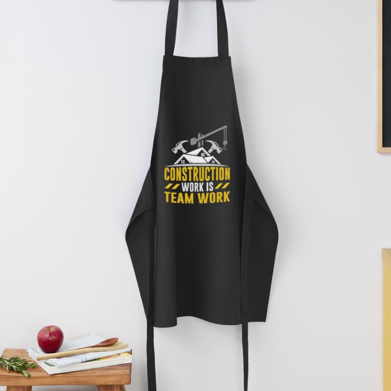 Construction work is teamwork Teamwork Construction site construction Cooking Apron