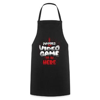I paused my game to be here, - Cooking Apron - black - Front - AI Model Male 185 dark (185cm)