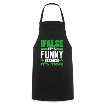 false it's funny because it's true false true - Cooking Apron - black - Front - AI Model Male 185 dark (185cm)