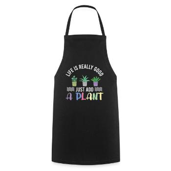 Life is really good just add a Plant - Cooking Apron - black - Front - AI Model Male 185 dark (185cm)