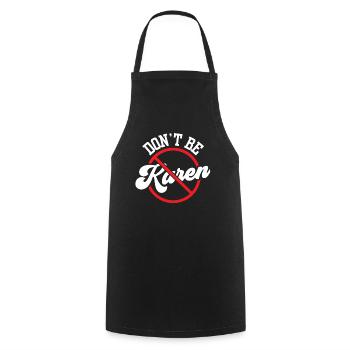 Don't be Karen Karen's funny calm down - Cooking Apron - black - Front - AI Model Male 185 dark (185cm)