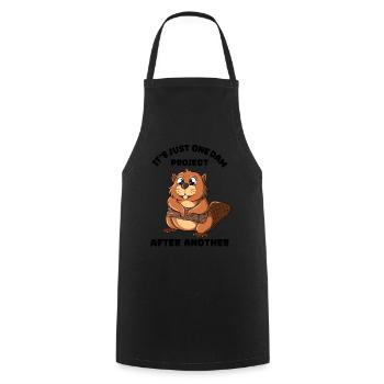 It's Just One Dam Project After Another - Cooking Apron - black - Front - AI Model Male 185 dark (185cm)
