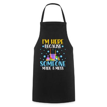 I'm Here Because Someone Made A Mess - Kochschürze - Schwarz - Vorne - AI Model Male 185 dark (185cm)