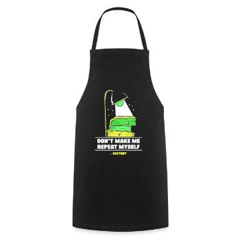 Don't force me to repeat myself History - Cooking Apron - black - Front - AI Model Male 185 dark (185cm)