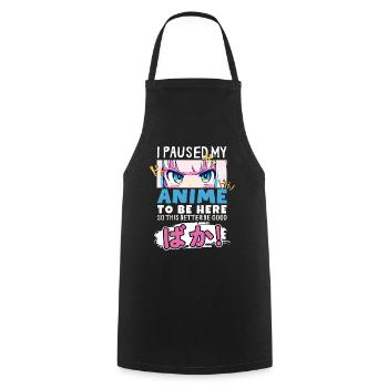 I Paused My Anime To Be Here BAKA! Kawaii Otaku - Cooking Apron - black - Front - AI Model Male 185 dark (185cm)