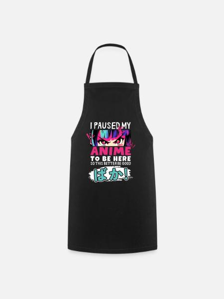I Paused My Anime To Be Here BAKA! Kawaii Otaku - Cooking Apron - black