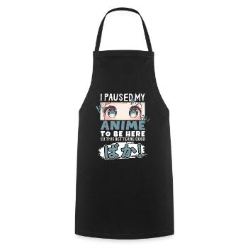 I Paused My Anime To Be Here BAKA! Kawaii Otaku - Cooking Apron - black - Front - AI Model Male 185 dark (185cm)