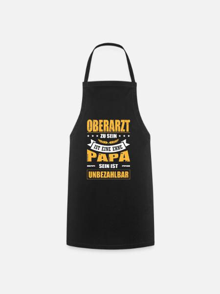 Oberarzt Zu Sein Eine Ehre Papa Sein Unbezahlbar - Kochschürze - Schwarz