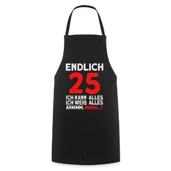 Finally 25 I can do everything I know everything - Cooking Apron - black - Front - AI Model Male 185 dark (185cm)