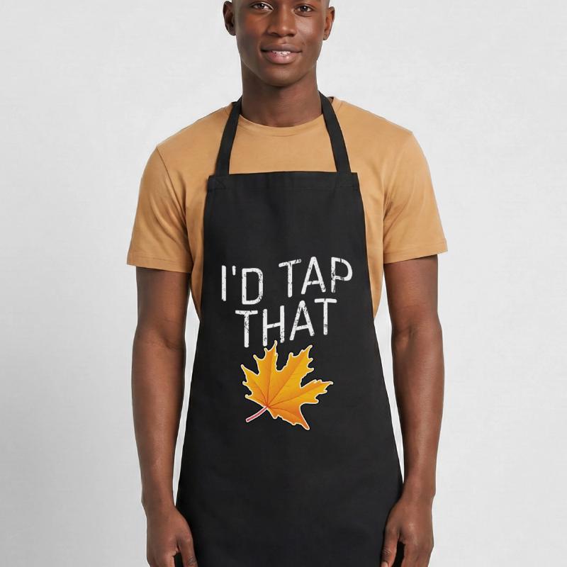 Tap That Maple Tapping Maple Tree Maple Leaf Cooking Apron