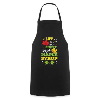 Life Is Too Short For Fake Maple Syrup Maple Tap - Cooking Apron - black - Front - AI Model Male 185 dark (185cm)