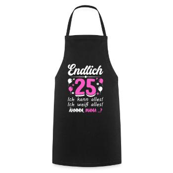 25 Birthday I Can Do Everything I Know Everything - Cooking Apron - black - Front - AI Model Male 185 dark (185cm)