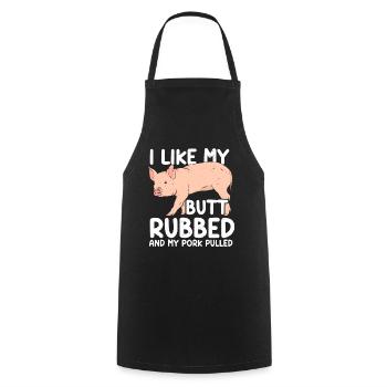 BBQ I Like My Butt Rubbed And My Pork Pulled Grill - Cooking Apron - black - Front - AI Model Male 185 dark (185cm)
