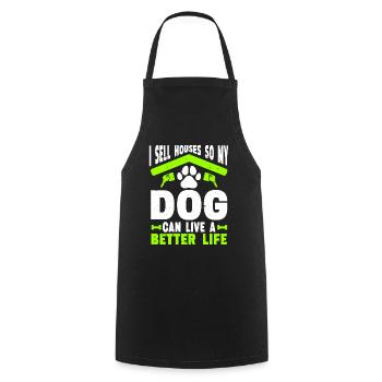 Je vends des maisons pour que mon chien puisse vivre une vie meilleure - Tablier de cuisine - noir - Devant - AI Model Male 185 dark (185cm)