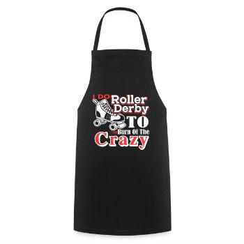 Roller Derby I Do Roller Derby To Burn Off Crazy - Cooking Apron - black - Front - AI Model Male 185 dark (185cm)