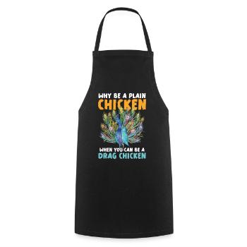 Why be a plain chicken when you're a drag - Cooking Apron - black - Front - AI Model Male 185 dark (185cm)