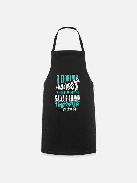 I don't make Mistakes when playing the Saxophone - Cooking Apron - black