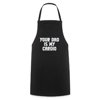 Your Dad Is My Cardio Gym Exercise Humorous - Kochschürze - Schwarz - Vorne - AI Model Male 185 dark (185cm)