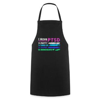 I Have PTSD Pretty Tired Of Stupid Democrats USA - Kochschürze - Schwarz - Vorne - AI Model Male 185 dark (185cm)
