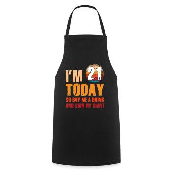 Im 21 Today So Buy Me A Drink And Sign My Shirt - Kochschürze - Schwarz - Vorne - AI Model Male 185 dark (185cm)