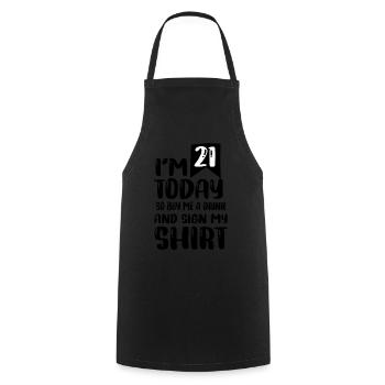 Im 21 Today So Buy Me A Drink And Sign My Shirt - Kochschürze - Schwarz - Vorne - AI Model Male 185 dark (185cm)