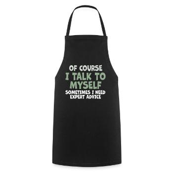 Of Course, I Talk to Myself Sometimes Need Expert - Cooking Apron - black - Front - AI Model Male 185 dark (185cm)