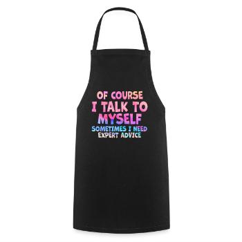 Bien sûr, je me parle à moi-même parfois besoin d’un expert - Tablier de cuisine - noir - Devant - AI Model Male 185 dark (185cm)