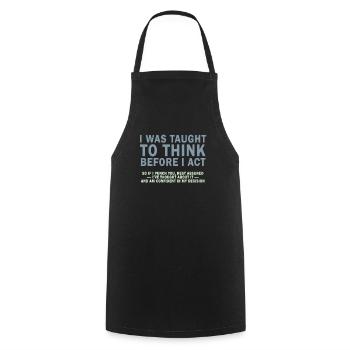 I Was Taught To Think Before I act Sarcasm - Cooking Apron - black - Front - AI Model Male 185 dark (185cm)