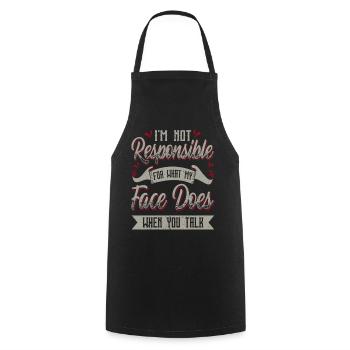 I'm Not Responsible For What My Face Does When You - Cooking Apron - black - Front - AI Model Male 185 dark (185cm)