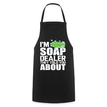 I'm Soap Dealer They Told You About - Kochschürze - Schwarz - Vorne - AI Model Male 185 dark (185cm)